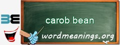 WordMeaning blackboard for carob bean